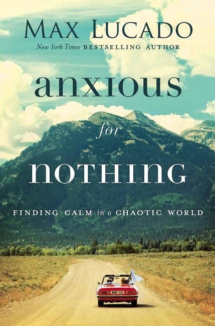 Lucado, Max | Anxious for nothing : Finding calm in a chaotic world