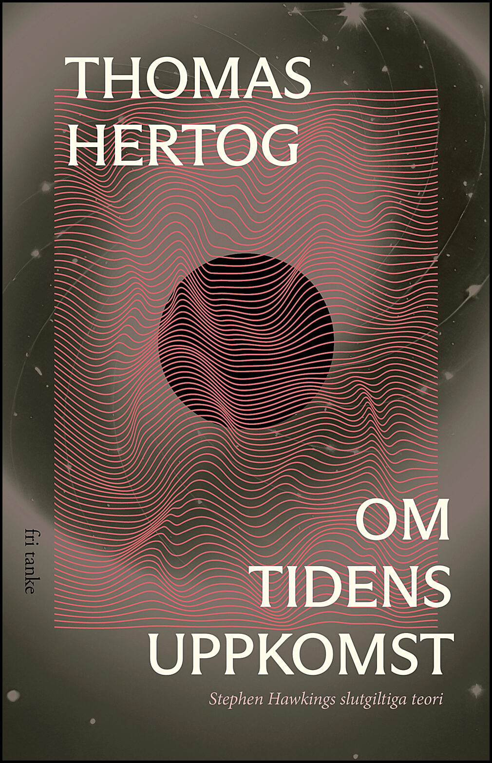 Hertog, Thomas | Om tidens uppkomst : Stephen Hawkings slutgiltiga teori