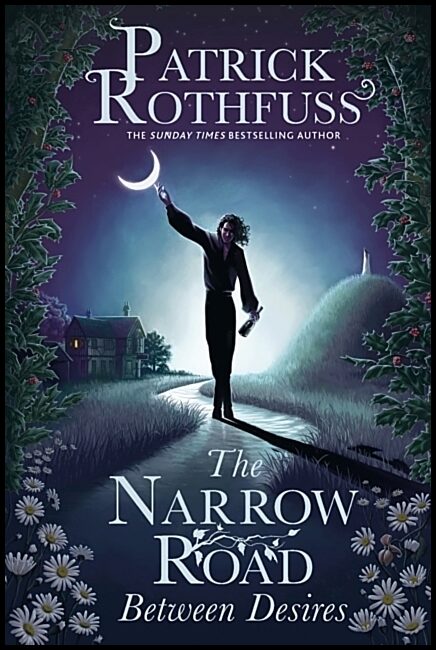 Rothfuss, Patrick | The Narrow Road Between Desires