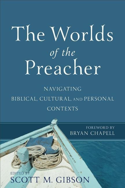 Gibson, Scott M [red.] | Worlds of the preacher : Navigating biblical, cultural, and personal contex