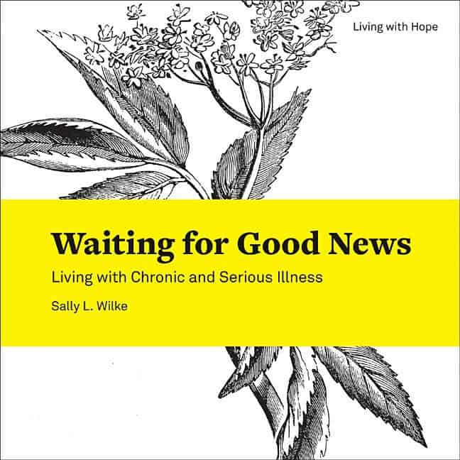 Wilke, Sally | Waiting for good news : Living with chronic and serious illness