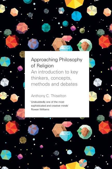 Thiselton, Canon Anthony C. | Approaching philosophy of religion : An introduction to key thinkers, conce