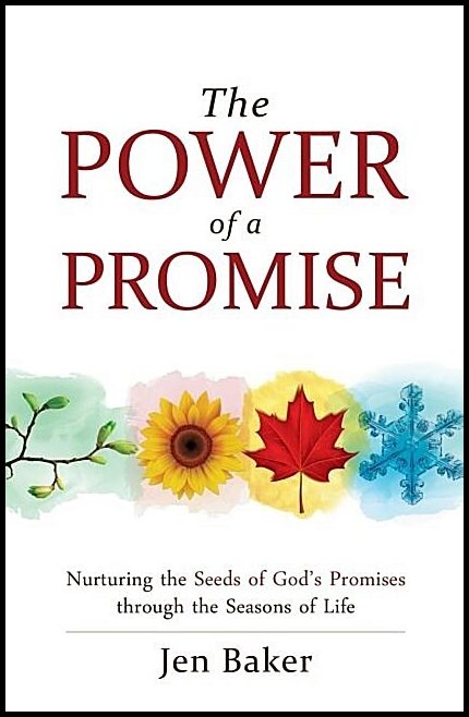 Baker, Jen | Power of a promise : Nurturing the seeds of gods promise through the season