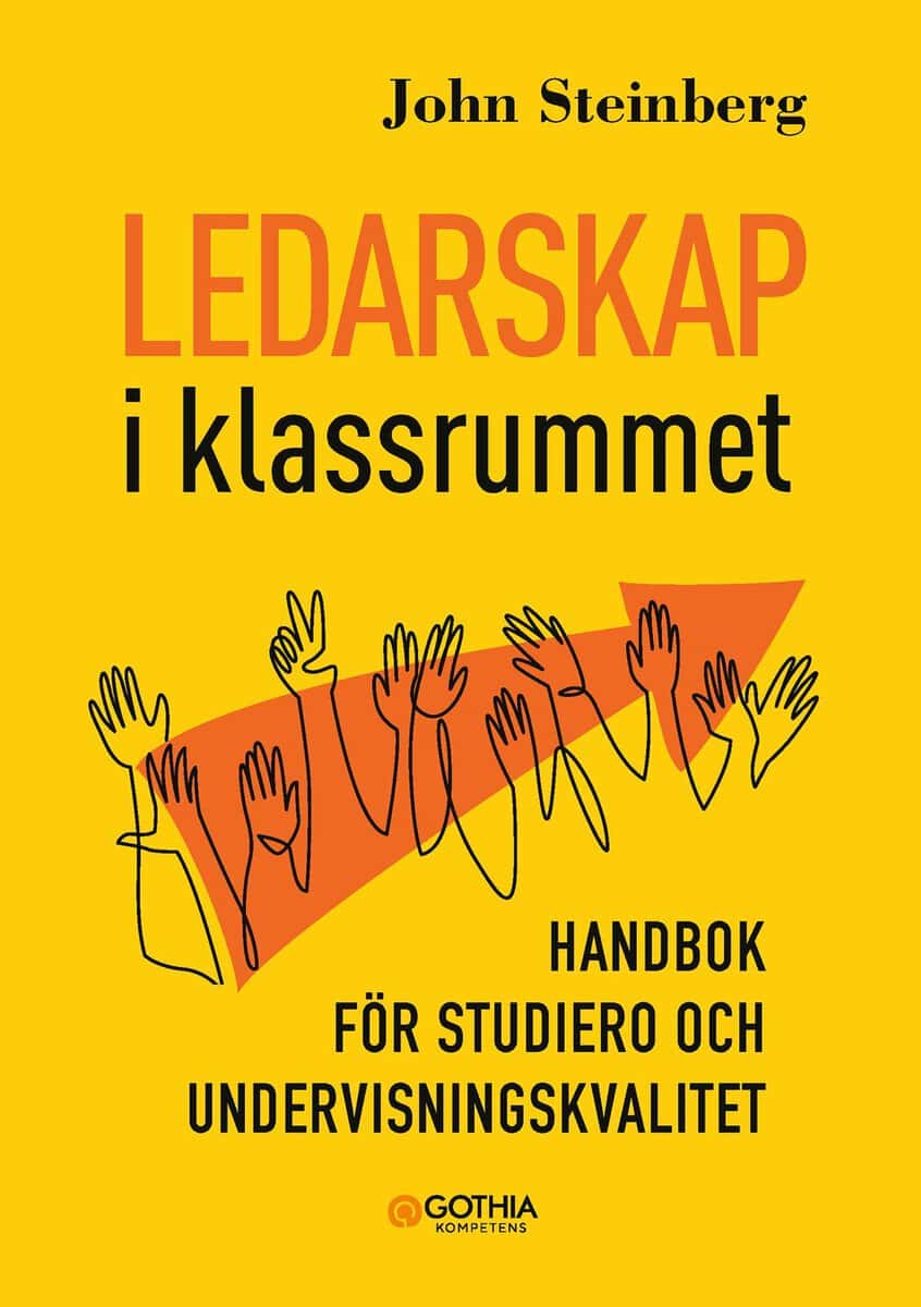 Steinberg, John | Ledarskap i klassrummet : Handbok för studiero och undervisningskvalitet