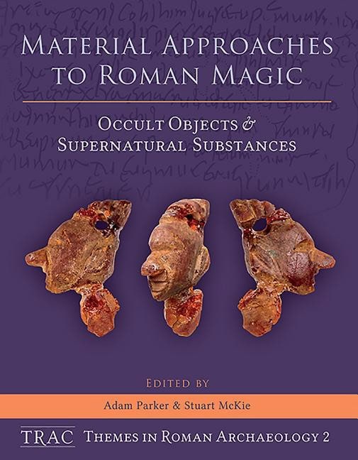 Mckie, Stuart [red.] | Material approaches to roman magic : Occult objects and supernatural substa