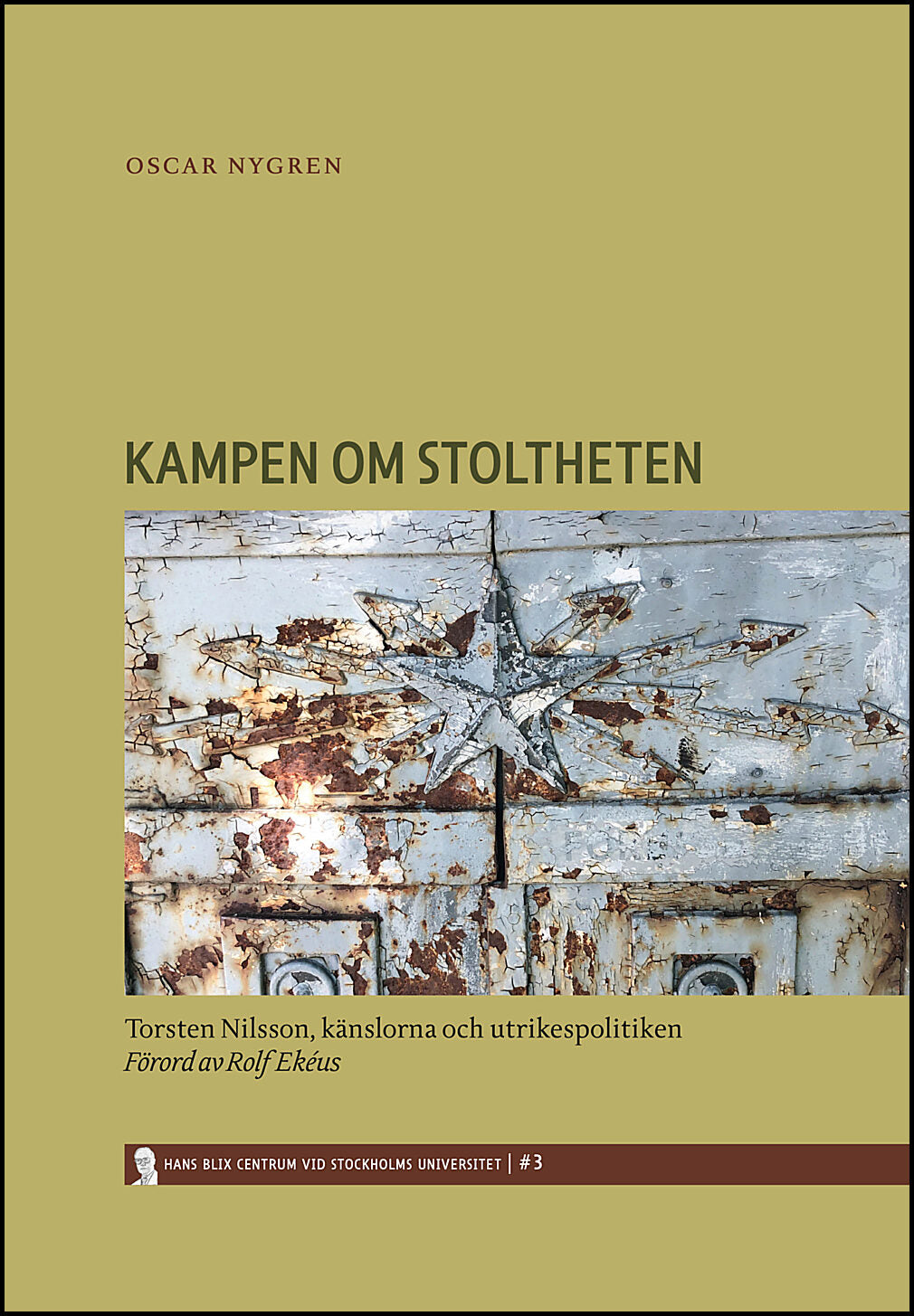 Nygren, Oscar | Kampen om stoltheten : Torsten Nilsson, känslorna och utrikespolitiken