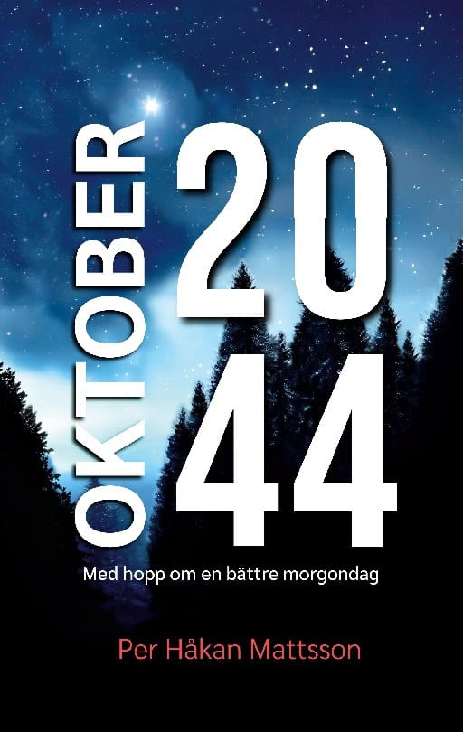 Mattsson, Per Håkan | Oktober 2044 : Med hopp om en bättre morgondag