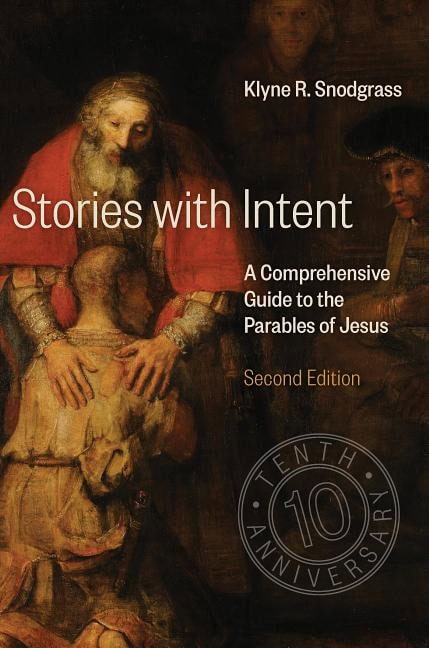 Snodgrass, Klyne R. | Stories with intent : A comprehensive guide to the parables of jesus
