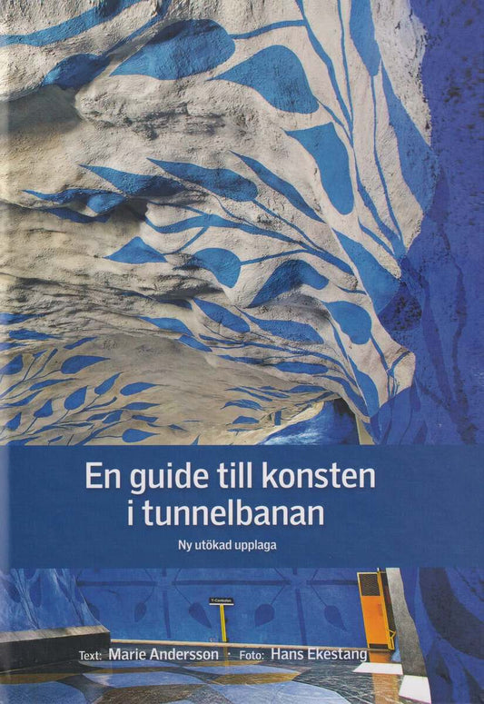 Andersson, Marie | En guide till konsten i tunnelbanan och den övriga SL-trafiken