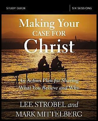 Mittelberg, Mark | Making your case for christ study guide - an action plan for sharing what y : An action plan for shar...