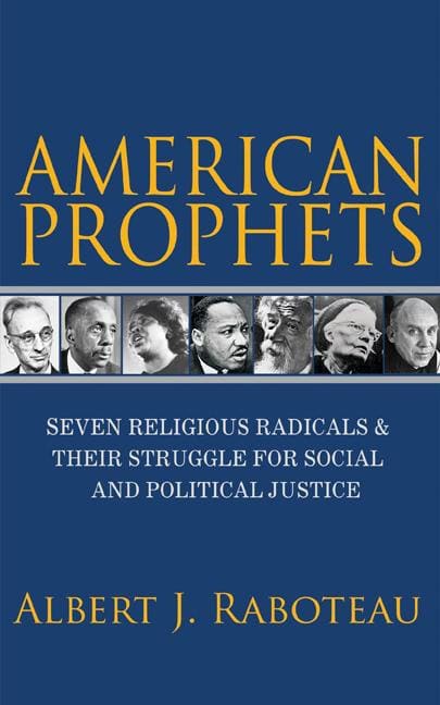 Raboteau, Albert J. | American prophets : Seven religious radicals and their struggle for social