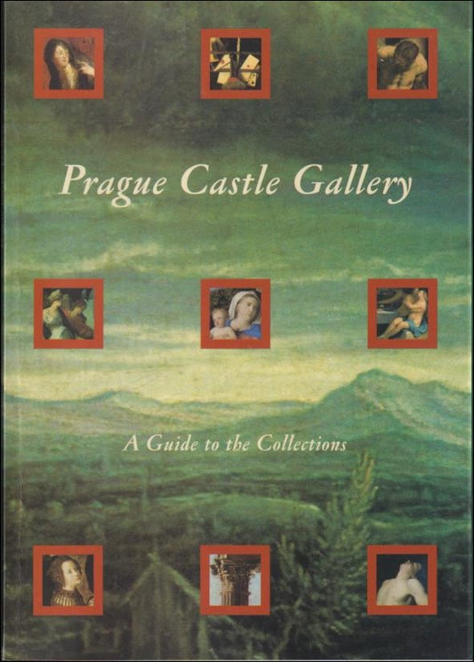 Prague Castle Gallery : A Guide to the Collections