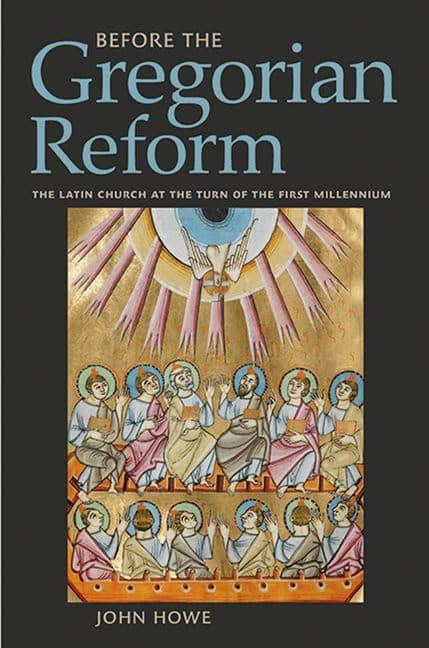 Howe, John | Before the gregorian reform : The latin church at the turn of the first mil