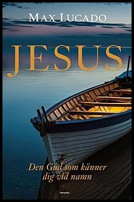 Lucado, Max | Jesus : Den Gud som känner dig vid namn