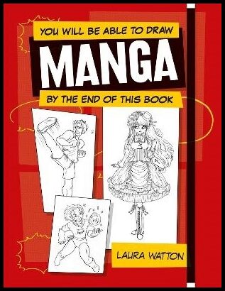 Watton, Laura | You Will be Able to Draw Manga by the End of this Book