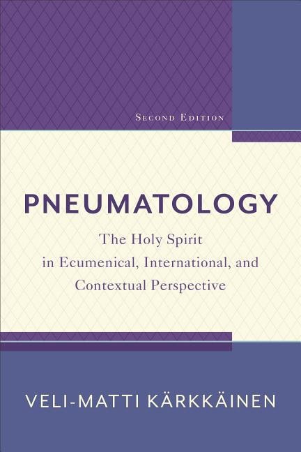 Karkkainen Veli-matti | Pneumatology : The holy spirit in ecumenical, international, and contextual