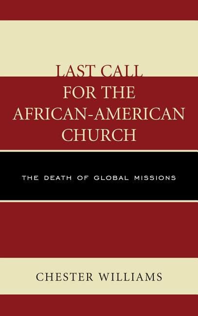 Williams, Chester | Last call for the african-american church : The death of global missions
