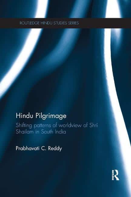 Reddy, Prabhavati C. (george Washington University,  Usa) | Hindu pilgrimage : Shifting patterns of worldview of srisail...