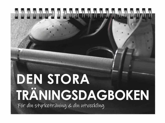 Den stora träningsdagboken : För din styrketräning och din utveckling