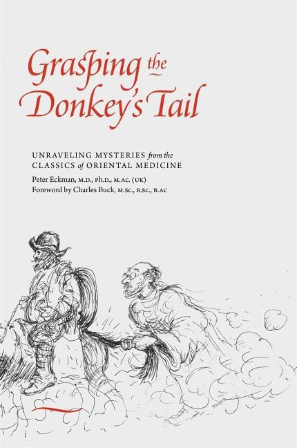 Eckman, Peter | Grasping the donkeys tail : Unraveling mysteries from the classics of orien