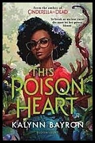 Bayron, Kalynn | This Poison Heart : From the author of the TikTok sensation Cinderella is D