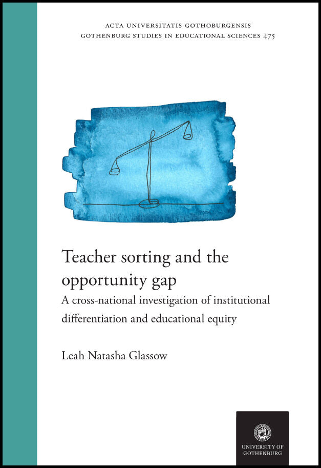 Glassow, Leah Natasha | Teacher sorting and the opportunity gap : A cross-national investigation of institutional differ...