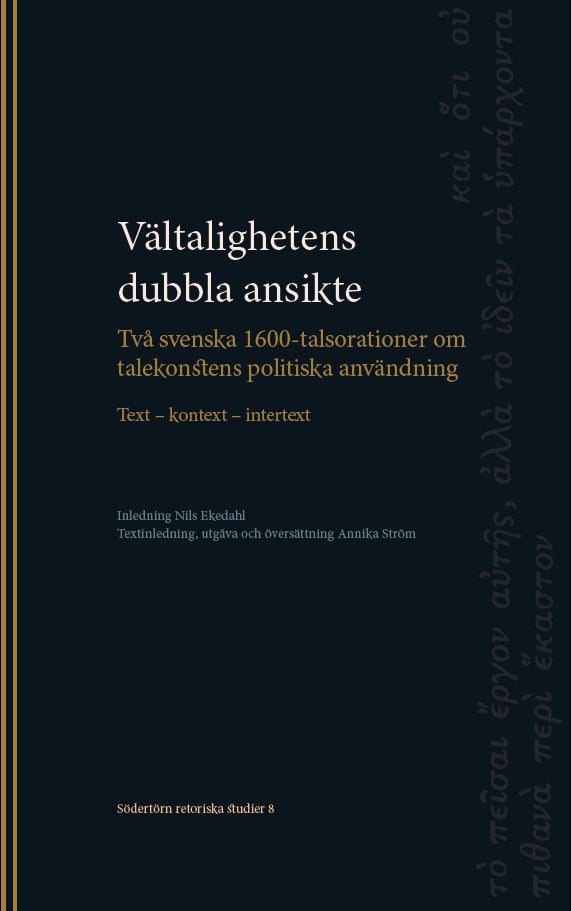 Ekedahl, Nils | Ström, Annika | Vältalighetens dubbla ansikte : Två svenska 1600-talsorationer om talekonstens politiska...