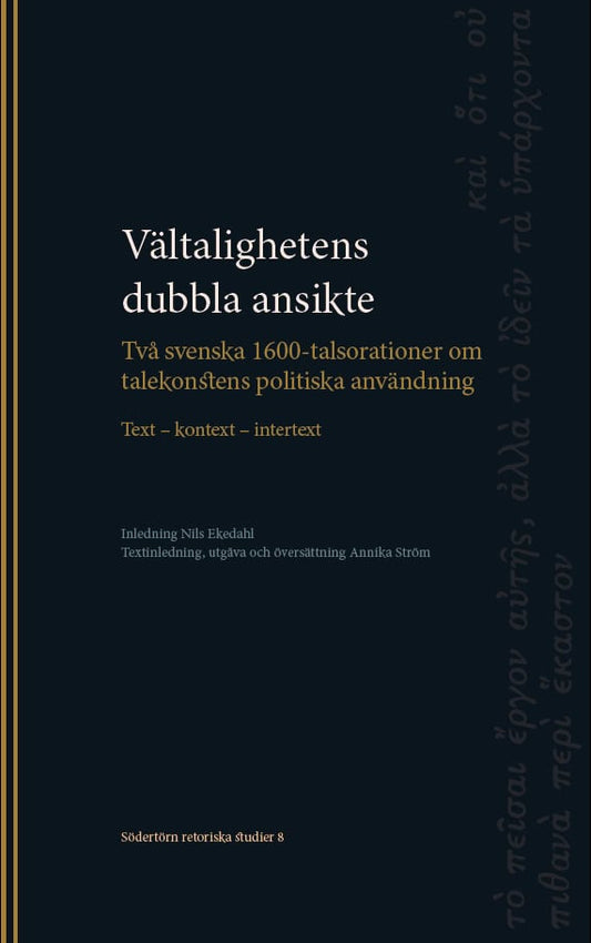 Ekedahl, Nils | Ström, Annika | Vältalighetens dubbla ansikte : Två svenska 1600-talsorationer om talekonstens politiska...