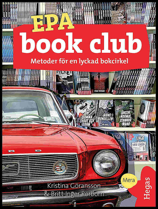 Göransson, Kristina | Rörborn, Britt-Inger | Epa book club : Metoder för en lyckad bokcirkel