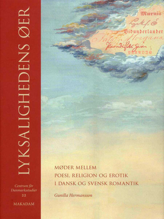 Hermansson, Gunilla | Lyksalighedens øer : Møder mellem poesi, religion og erotik i dansk og svensk romantik