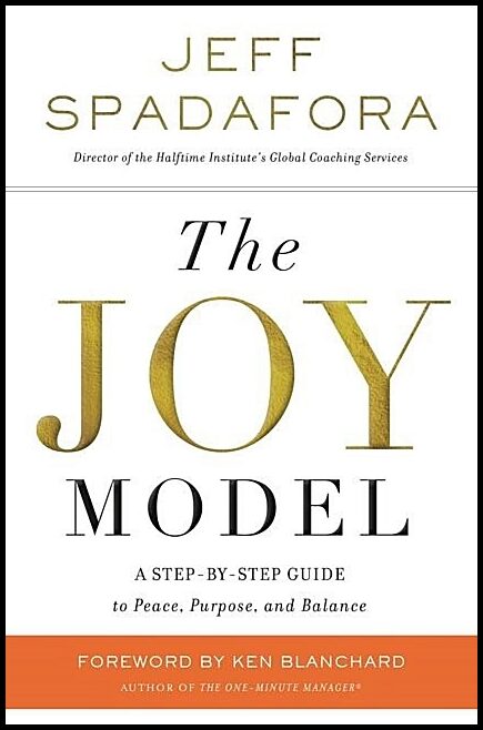 Spadafora, Jeff | Joy model : A step-by-step guide to peace, purpose, and balance