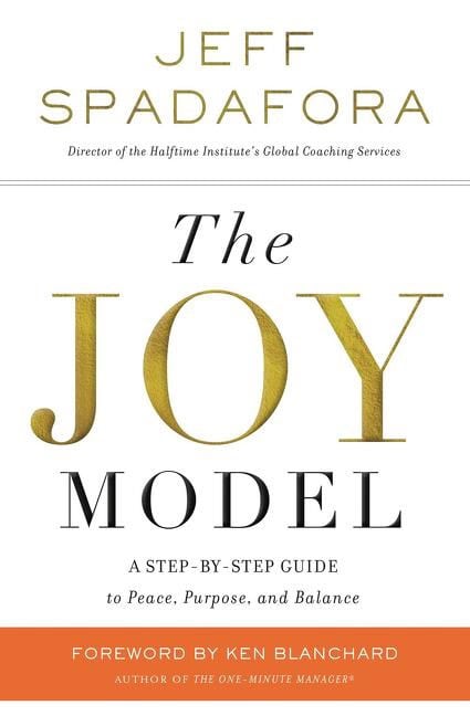 Spadafora, Jeff | Joy model : A step-by-step guide to peace, purpose, and balance