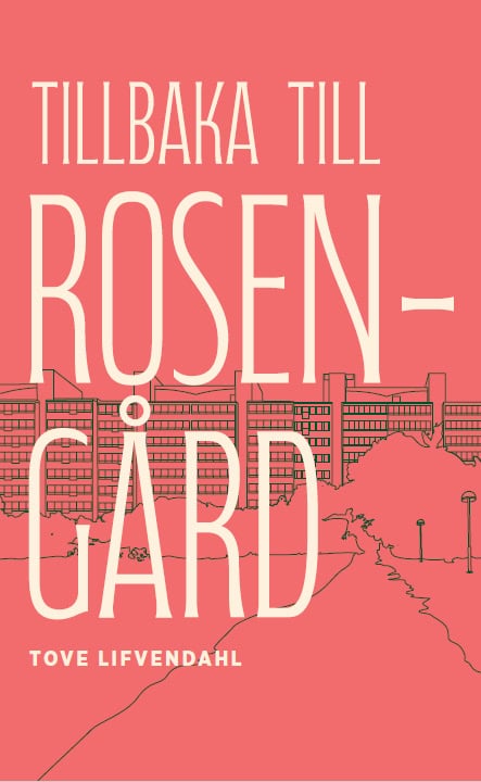 Lifvendahl, Tove | Tillbaka till Rosengård