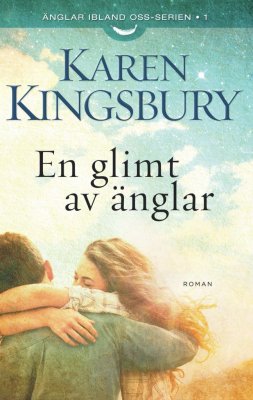 Kingsbury, Karen | En glimt av änglar