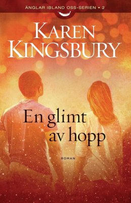 Kingsbury, Karen | En glimt av hopp