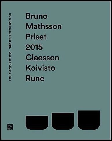 Hedqvist, Hedvig| Claesson, Mårten| Koivisto, Eero| Rune, Ola | Bruno Mathsson-priset 2015 : Claesson Koivisto Rune