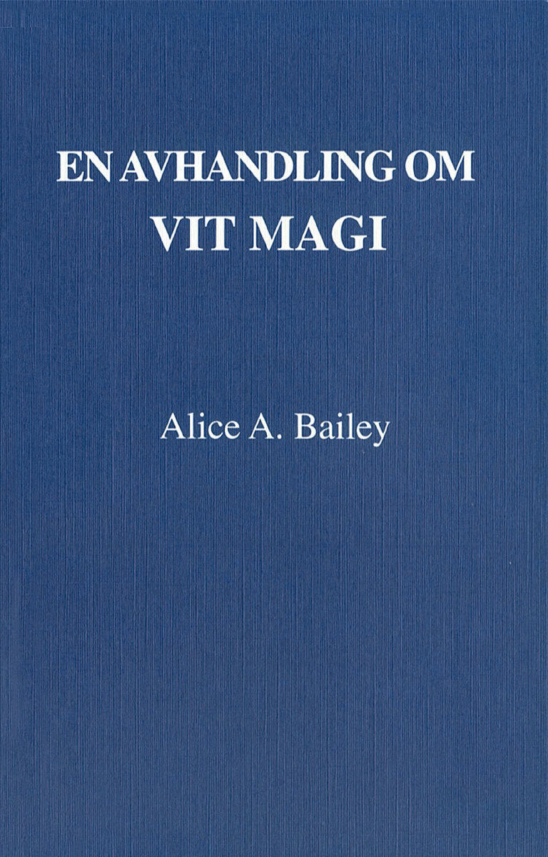 Bailey, Alice A | En avhandling om vit magi eller lärjungens väg (3u)