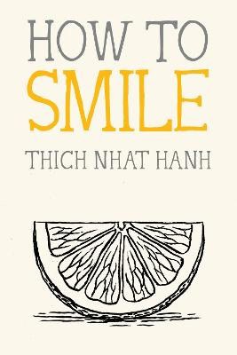 Nhat Hanh, Thich | How to Smile