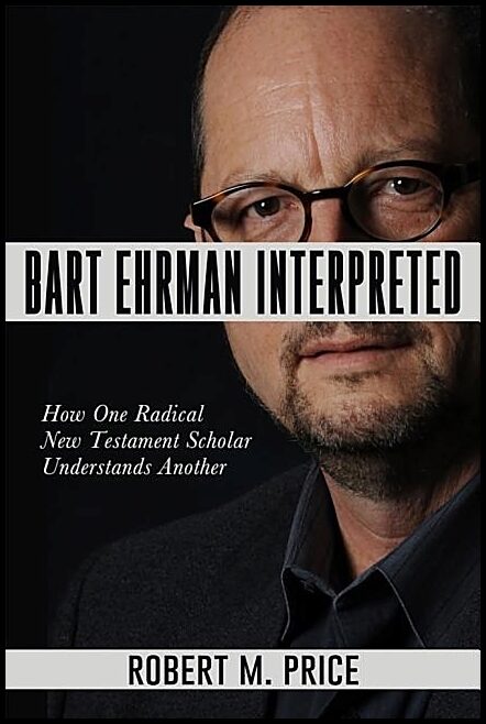 Price, Robert M. | Bart ehrman interpreted