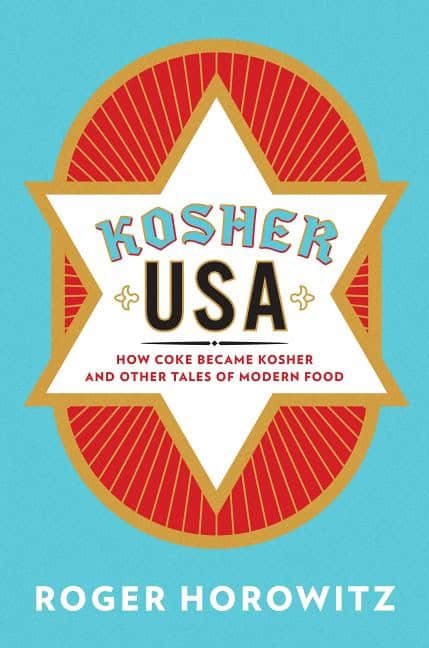 Horowitz, Roger (hagley Museum And Library) | Kosher usa : How coke became kosher and other tales of modern food