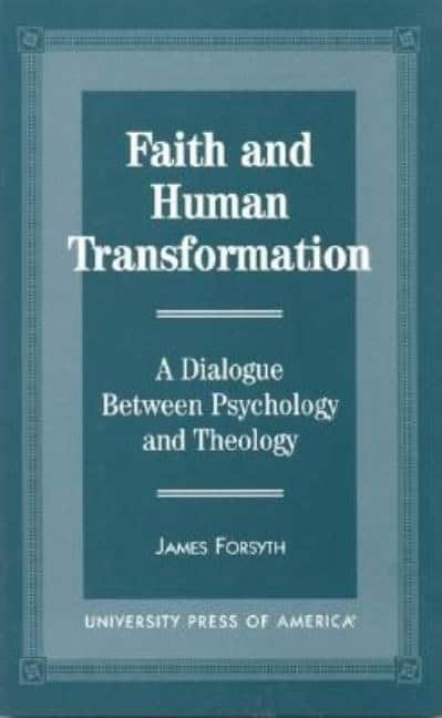 Forsyth, James | Faith and human transformation : A dialogue between psychology and theology