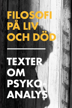 Cullberg, Johan | Edenheim, Sara | et al | Filosofi på liv och död : Texter om psykoanalys