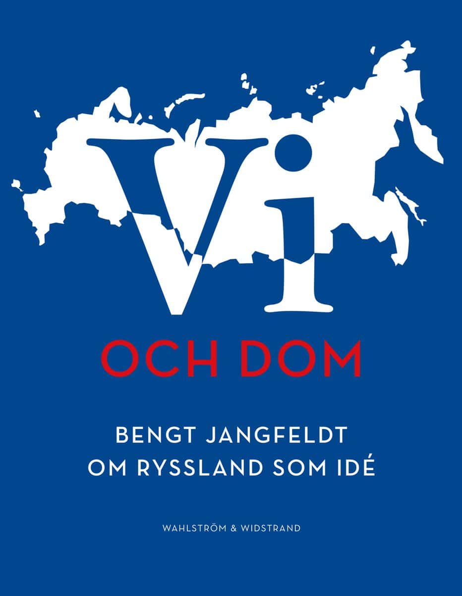 Jangfeldt, Bengt | Vi och dom : Bengt Jangfeldt om Ryssland som idé