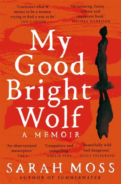 Moss, Sarah | My Good Bright Wolf