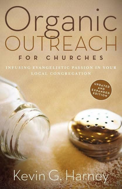 Harney, Kevin G. | Organic outreach for churches : Infusing evangelistic passion in your local