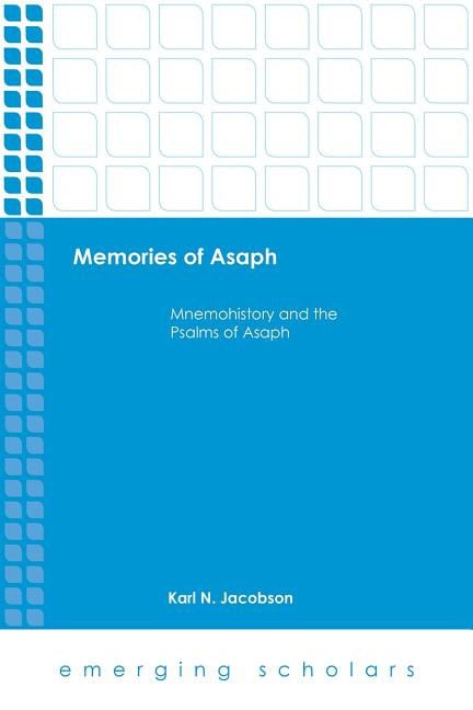 Memories of asaph : Mnemohistory and the psalms of asaph