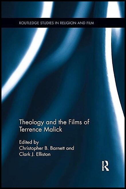 Elliston, Clark J. (schreiner University,   Usa) [red.] | Theology and the films of terrence malick
