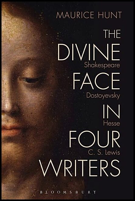 Hunt, Maurice | Divine face in four writers : Shakespeare, dostoyevsky, hesse, and c. s. le