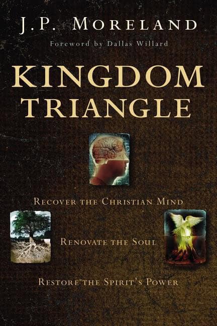 Moreland, J. P. | Kingdom triangle : Recover the christian mind, renovate the soul, restore t