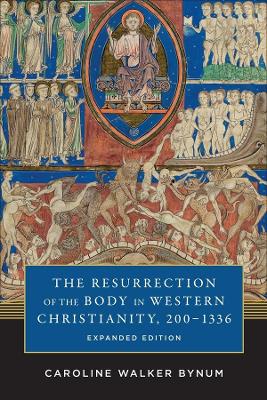 Bynum, Caroline Walker | Resurrection of the body in western christianity, 200-1336